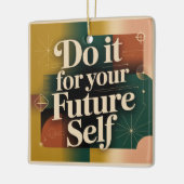 Do It For Your Future Self Keramikornament (Links)