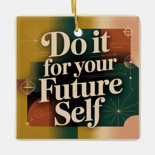 Do It For Your Future Self Keramikornament (Vorderseite)