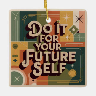 Do It For Your Future Self Keramikornament