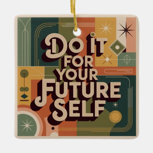 Do It For Your Future Self Keramikornament (Vorderseite)