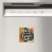 Do It For Your Future Self Magnet (In Situ (Geschirrspüler))