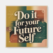 Do It For Your Future Self Magnet (Vorne)