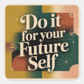 Do It For Your Future Self Quadratischer Aufkleber (Vorderseite)