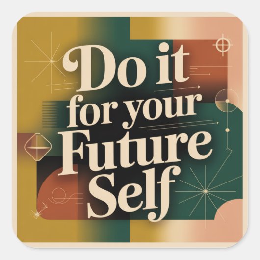 Do It For Your Future Self Quadratischer Aufkleber (Vorderseite)