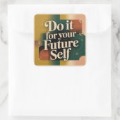 Do It For Your Future Self Quadratischer Aufkleber (Tasche)