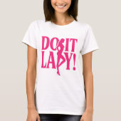 Do it Lady - Ermächtigung der Frau T-Shirt (Vorderseite)