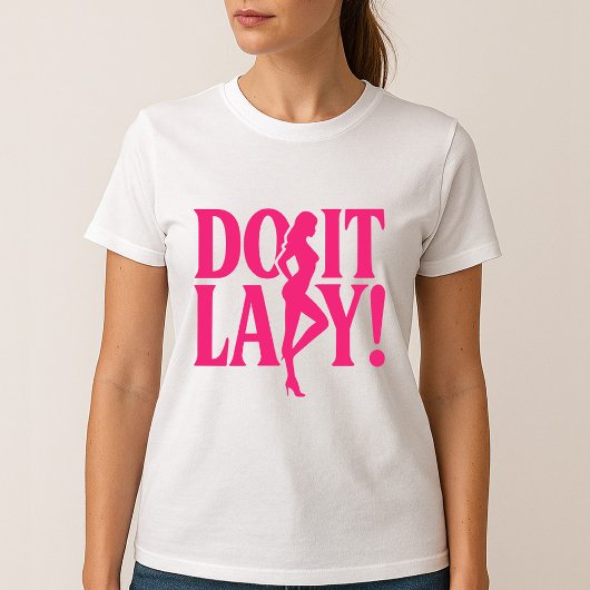 Do it Lady - Ermächtigung der Frau T-Shirt