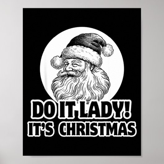 Do It Lady It's Christmas Funny Holiday Festive  Poster (Vorne)