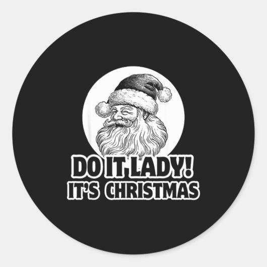 Do It Lady It's Christmas Funny Holiday Festive  Runder Aufkleber (Vorderseite)