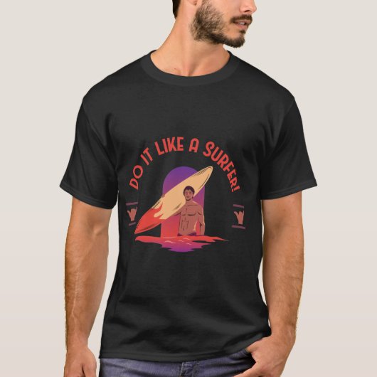 Do It Like a Surfer | Retro Surf Lifestyle Beach T-Shirt (Vorderseite)