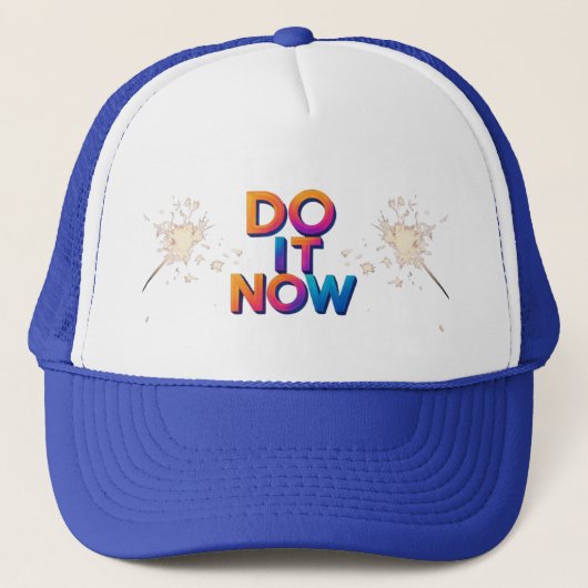 Do It Now Quote Cap – Motivational Action Hat Truckerkappe (Vorderseite)