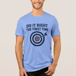 Do It Right the First Time Zero Defects Target Tri-Blend Shirt