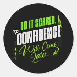 Do It Scared - Motivational Confidence Inspiration Runder Aufkleber