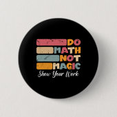 Do Math Not Magic Funny Math Teacher Back To Schoo Button (Vorderseite)