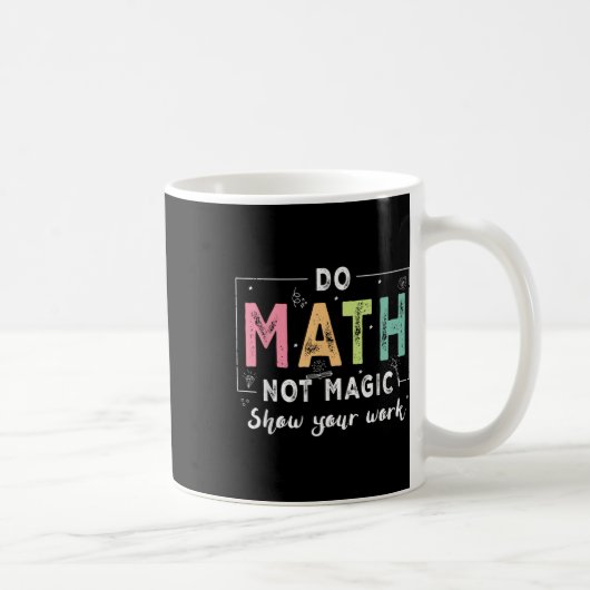 Do Math Not Magic Funny Math Teacher Back To Schoo Kaffeetasse (Rechts)
