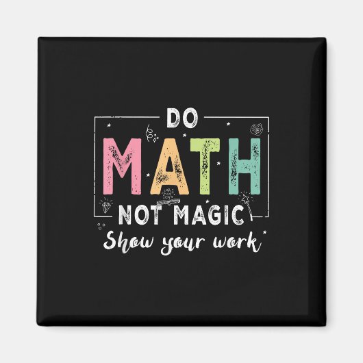 Do Math Not Magic Funny Math Teacher Back To Schoo Magnet (Vorne)