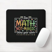 Do Math Not Magic Funny Math Teacher Back To Schoo Mousepad (Mit Mouse)