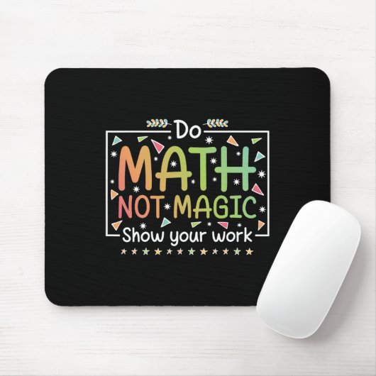 Do Math Not Magic Funny Math Teacher Back To Schoo Mousepad (Mit Mouse)