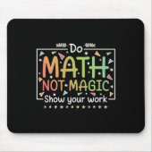 Do Math Not Magic Funny Math Teacher Back To Schoo Mousepad (Vorne)