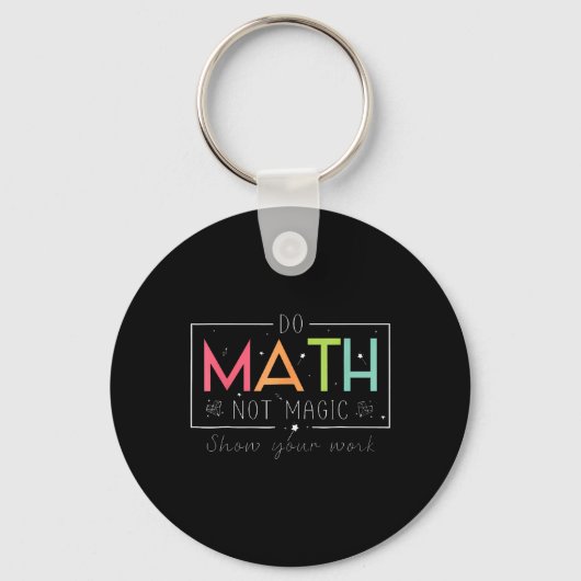 Do Math Not Magic Funny Math Teacher Back To Schoo Schlüsselanhänger (Vorderseite)