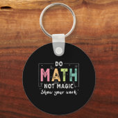 Do Math Not Magic Funny Math Teacher Back To Schoo Schlüsselanhänger (Vorderseite)