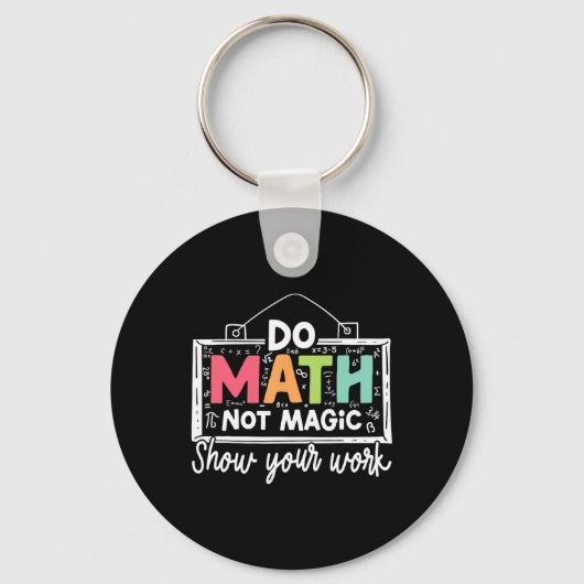 Do Math Not Magic Funny Math Teacher Back To Schoo Schlüsselanhänger (Vorderseite)