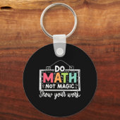 Do Math Not Magic Funny Math Teacher Back To Schoo Schlüsselanhänger (Vorderseite)
