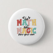 Do Math Not Magic Math Teacher Back To School 1st Button (Vorderseite)