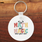 Do Math Not Magic Math Teacher Back To School 1st  Schlüsselanhänger (Vorderseite)