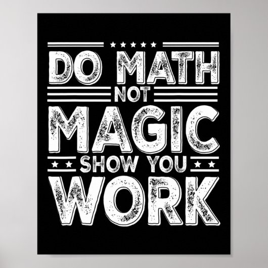 Do Math Not Magic Show Your Work Funny Math Back T Poster (Vorne)