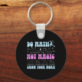 Do Math Not Magic Show Your Work Funny Math Back T Schlüsselanhänger (Vorderseite)