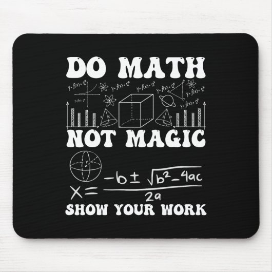 Do Math Not Magic Show Your Work Math Back To Scho Mousepad (Vorne)