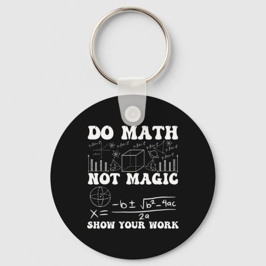 Do Math Not Magic Show Your Work Math Back To Scho Schlüsselanhänger (Vorderseite)