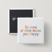 Do More Of What Make You Happy Button (Vorne & Hinten)