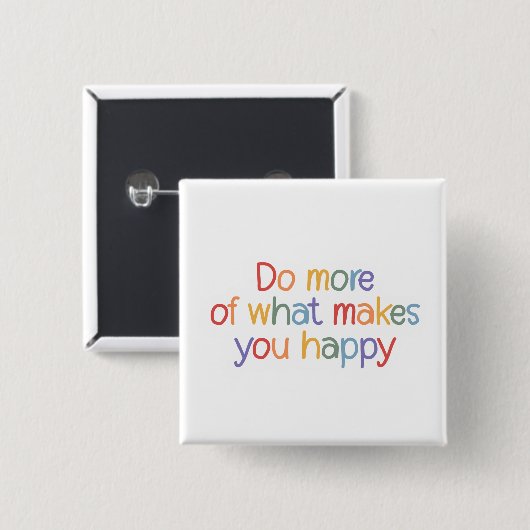 Do More Of What Make You Happy Button (Vorne & Hinten)