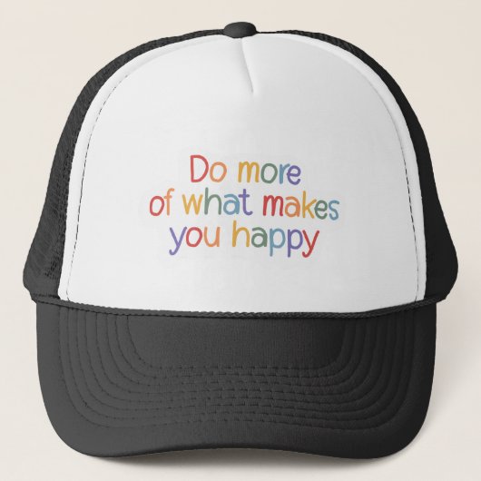 Do More Of What Make You Happy Truckerkappe (Vorderseite)