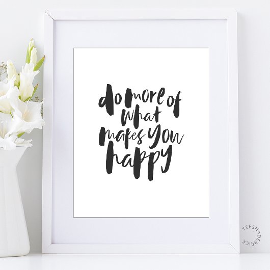 Do more of what makes you happy - Motivational Art Poster