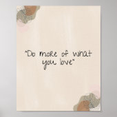 "Do more of What You Liebe" Motivierend Poster (Vorne)