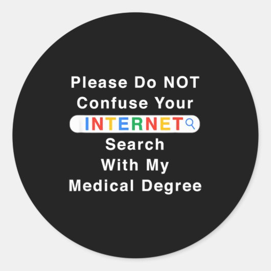 Do Not Confuse Your Google Search With My Medical Runder Aufkleber (Vorderseite)