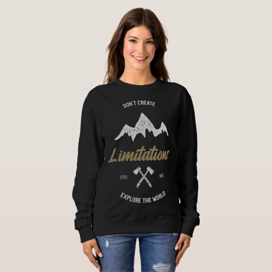 Do Not Create Any Limitations Explore The World fo Sweatshirt (Vorne ganz)