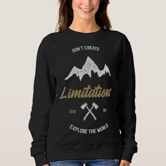 Do Not Create Any Limitations Explore The World fo Sweatshirt (Vorderseite)