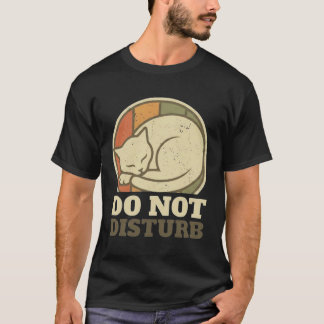 Do not distrub cat T-Shirt