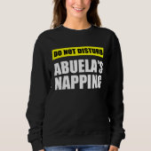 Do Not Disturb Abuela s Napping Sweatshirt (Vorderseite)