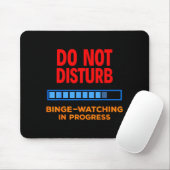 Do Not Disturb Binge Watching Tv Shows  Mousepad (Mit Mouse)