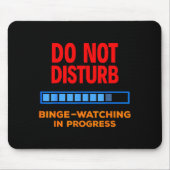 Do Not Disturb Binge Watching Tv Shows Mousepad (Vorne)