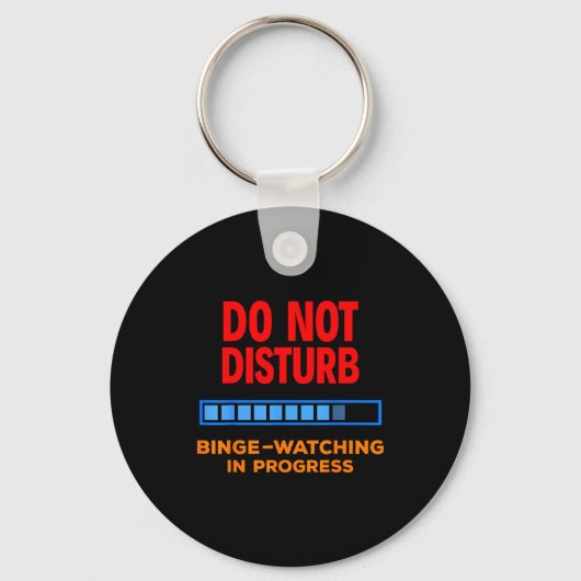 Do Not Disturb Binge Watching Tv Shows  Schlüsselanhänger (Vorderseite)