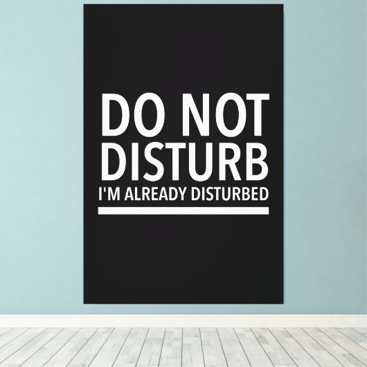 Do not disturb funny quotes white leinwanddruck (Insitu (Holzboden))