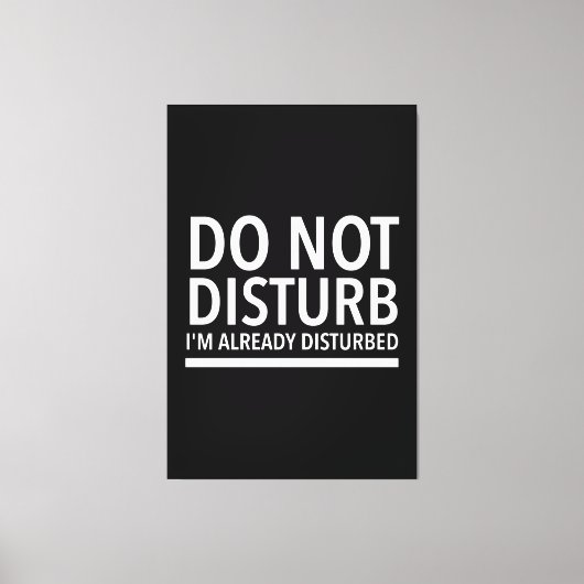 Do not disturb funny quotes white leinwanddruck (Vorderseite)