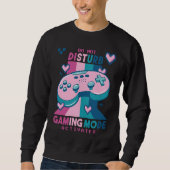 Do Not Disturb Gaming Mode Activated Video Gamer R Sweatshirt (Vorderseite)
