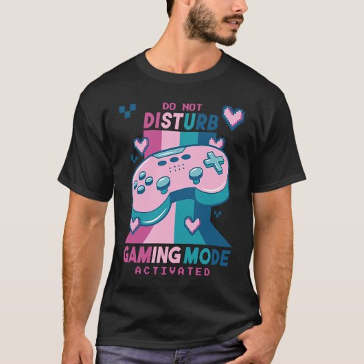 Do Not Disturb Gaming Mode Activated Video Gamer R T-Shirt (Vorderseite)